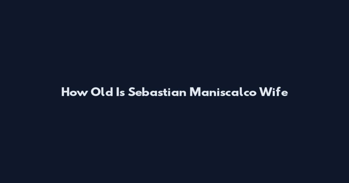 How Old Is Sebastian Maniscalco Wife