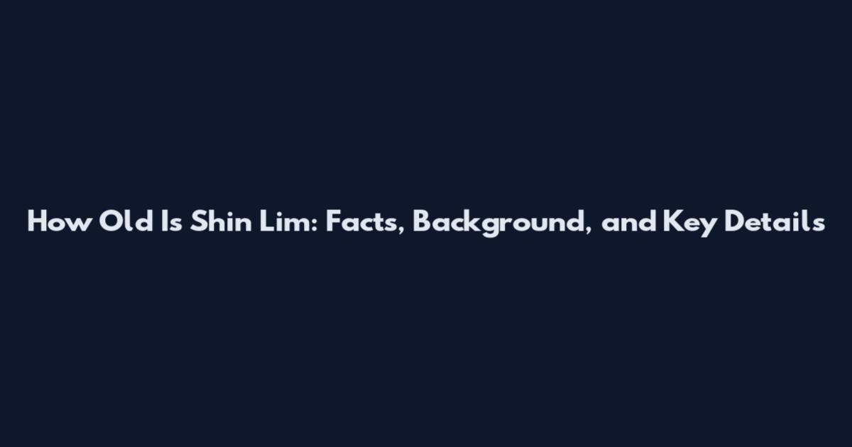 How Old Is Shin Lim: Facts, Background, and Key Details