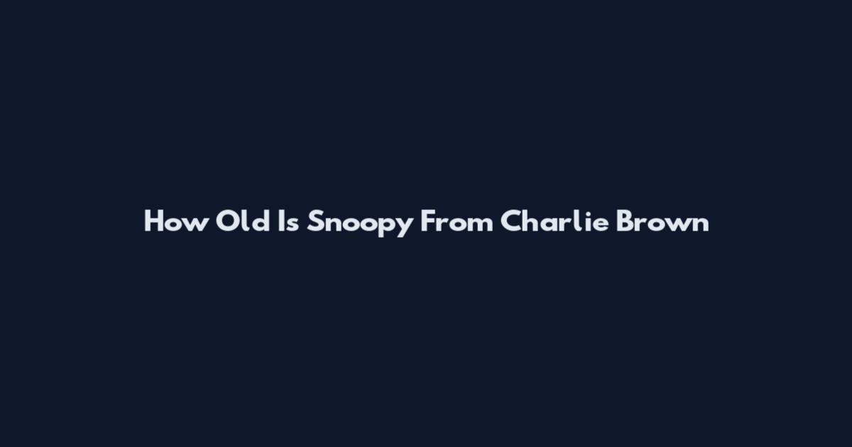 How Old Is Snoopy From Charlie Brown
