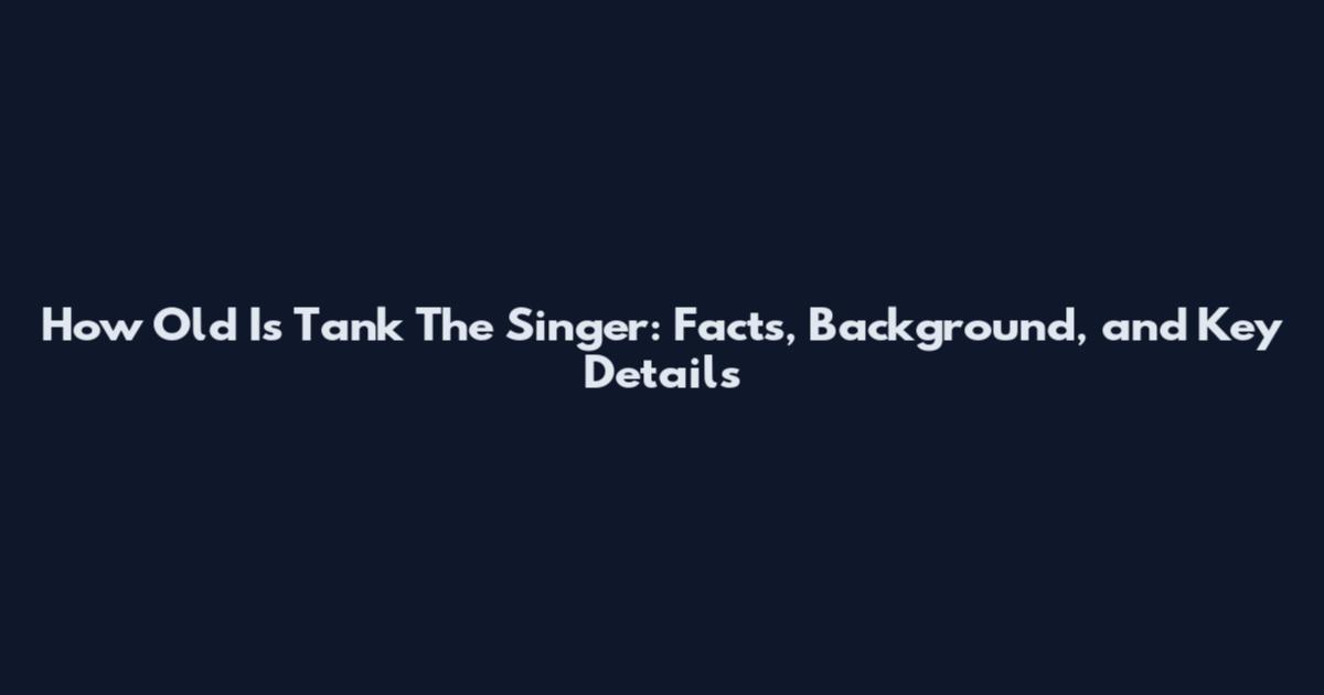 How Old Is Tank The Singer: Facts, Background, and Key Details