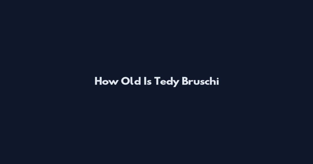 How Old Is Tedy Bruschi