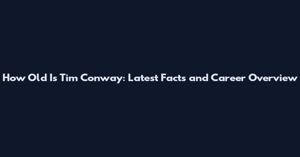 How Old Is Tim Conway: Latest Facts and Career Overview