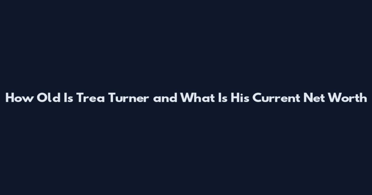 How Old Is Trea Turner and What Is His Current Net Worth