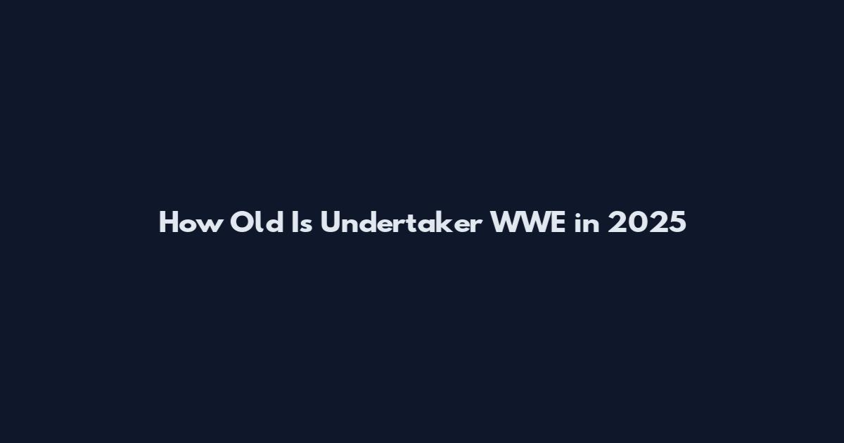 How Old Is Undertaker WWE in 2025