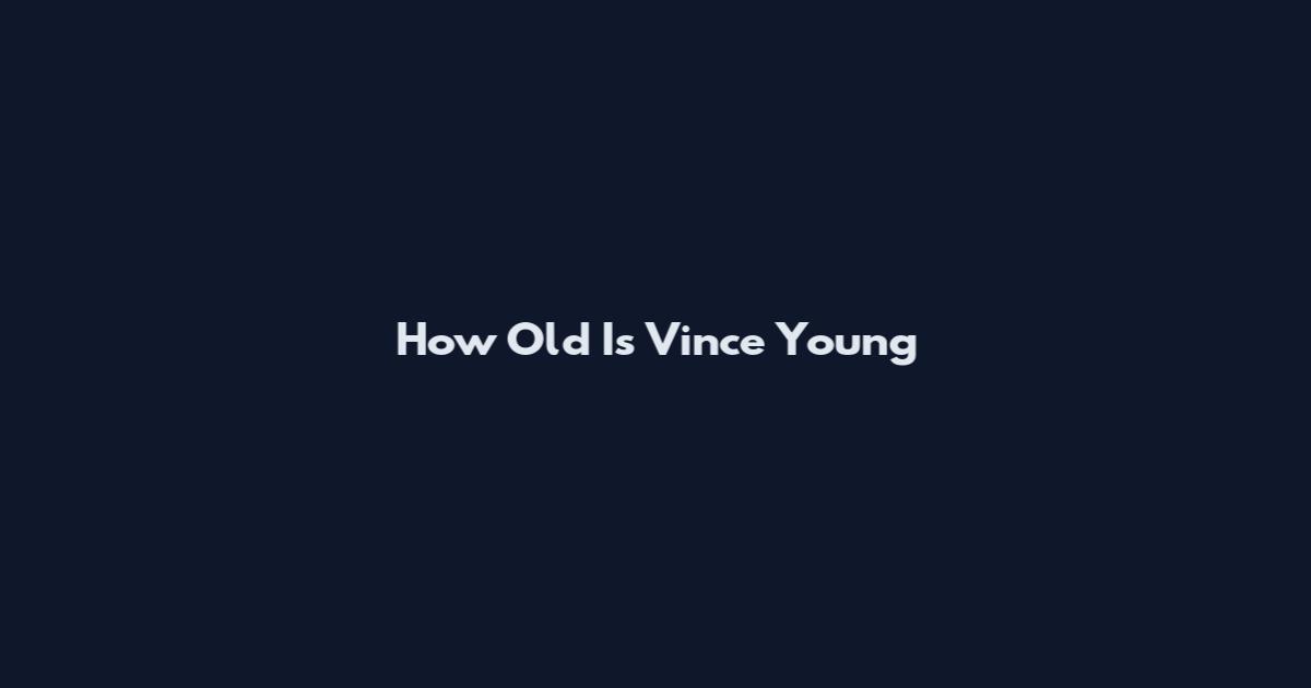 How Old Is Vince Young
