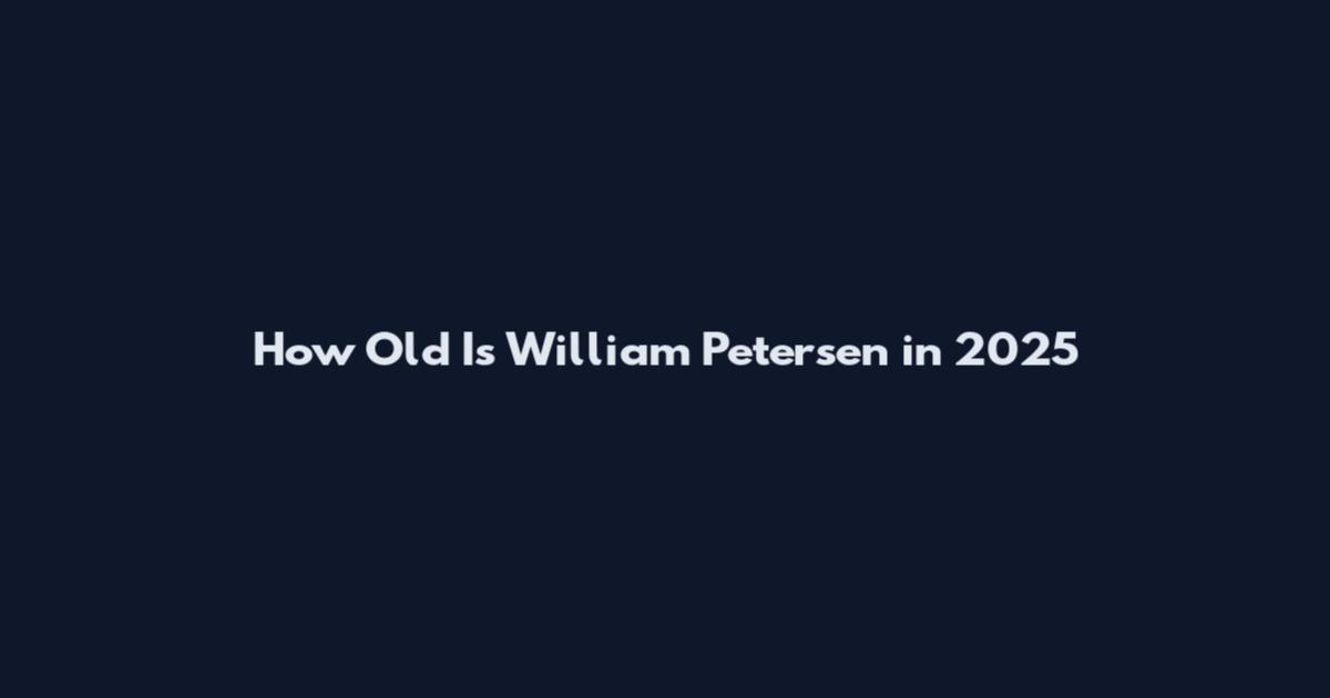How Old Is William Petersen in 2025
