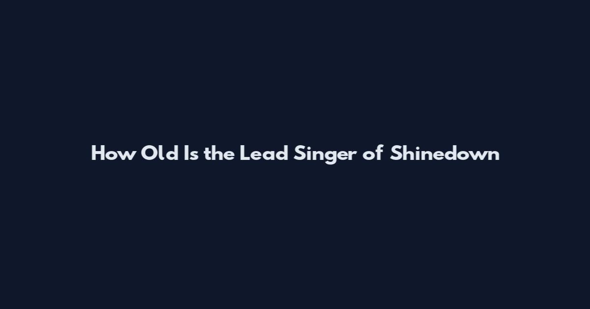 How Old Is the Lead Singer of Shinedown