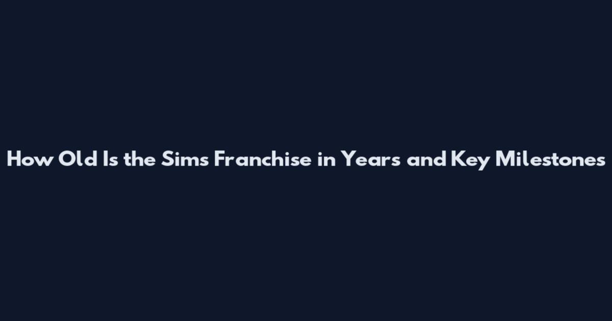 How Old Is the Sims Franchise in Years and Key Milestones