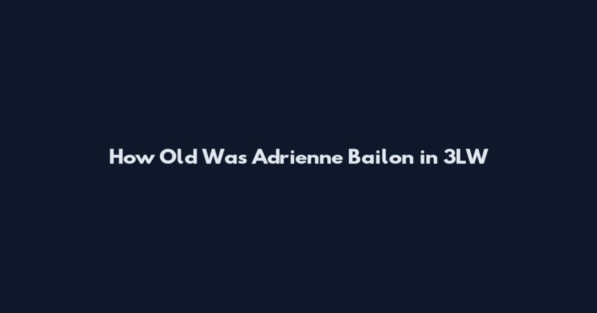 How Old Was Adrienne Bailon in 3LW