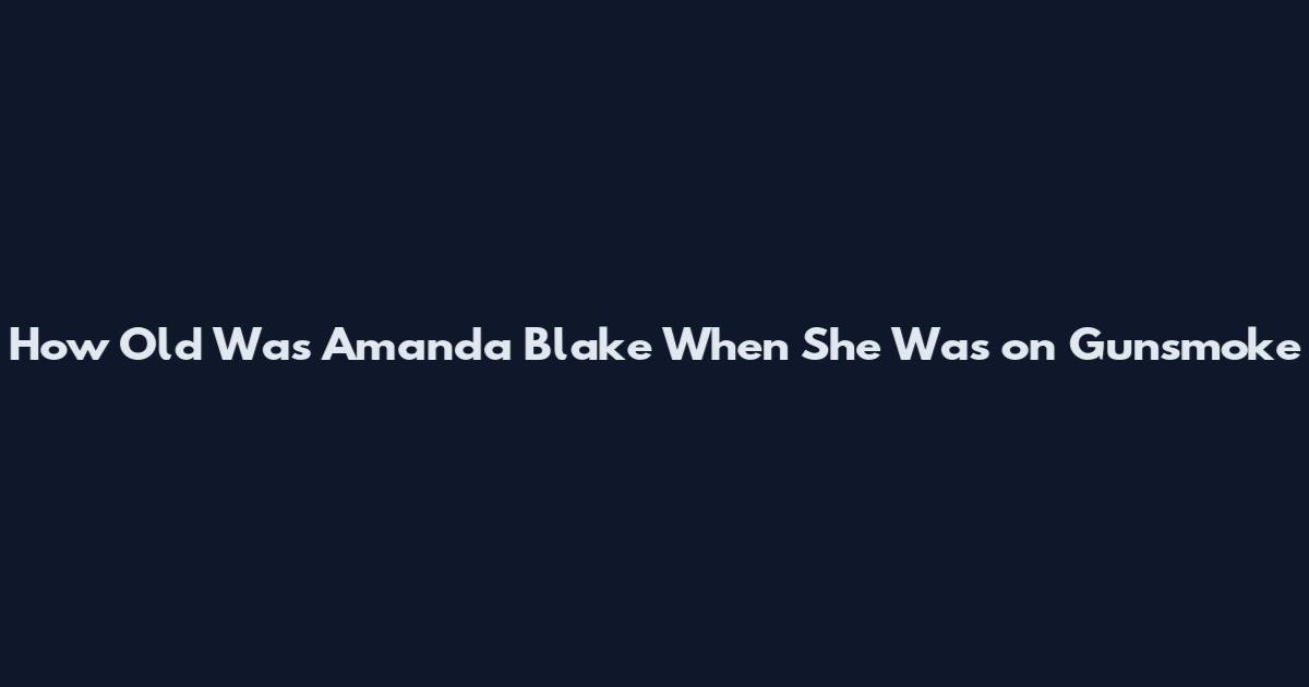 How Old Was Amanda Blake When She Was on Gunsmoke