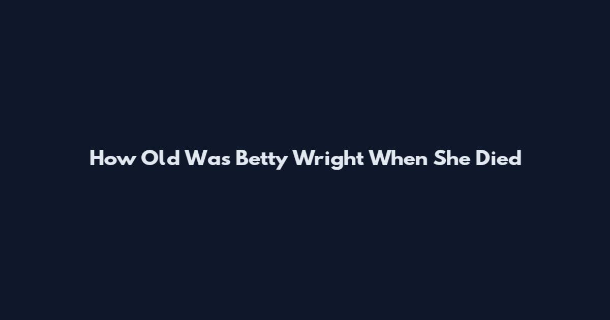 How Old Was Betty Wright When She Died