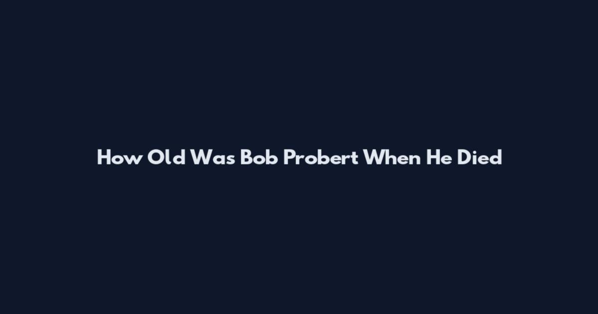 How Old Was Bob Probert When He Died