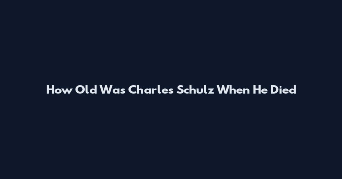 How Old Was Charles Schulz When He Died