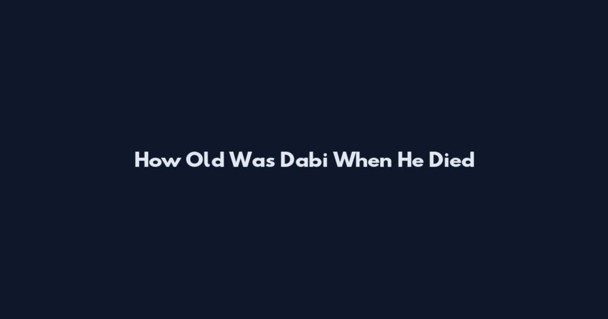 How Old Was Dabi When He Died