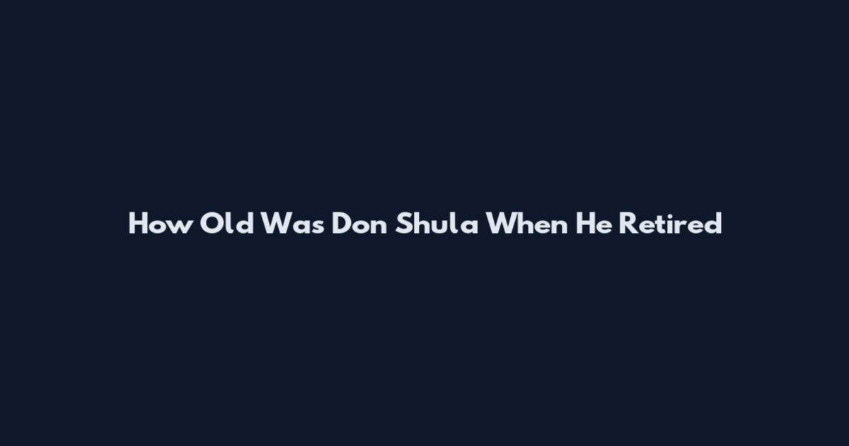 How Old Was Don Shula When He Retired