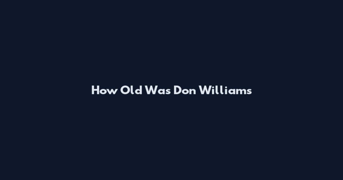 How Old Was Don Williams