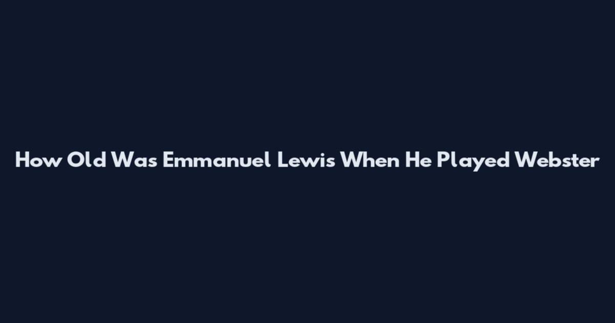 How Old Was Emmanuel Lewis When He Played Webster