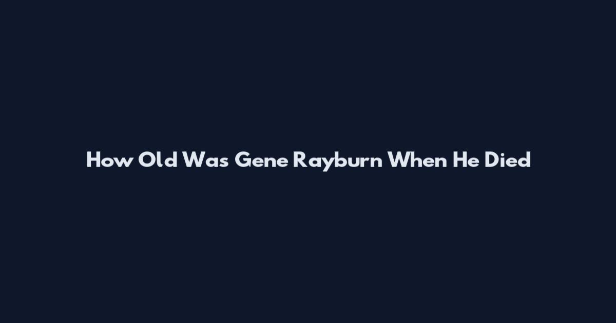 How Old Was Gene Rayburn When He Died