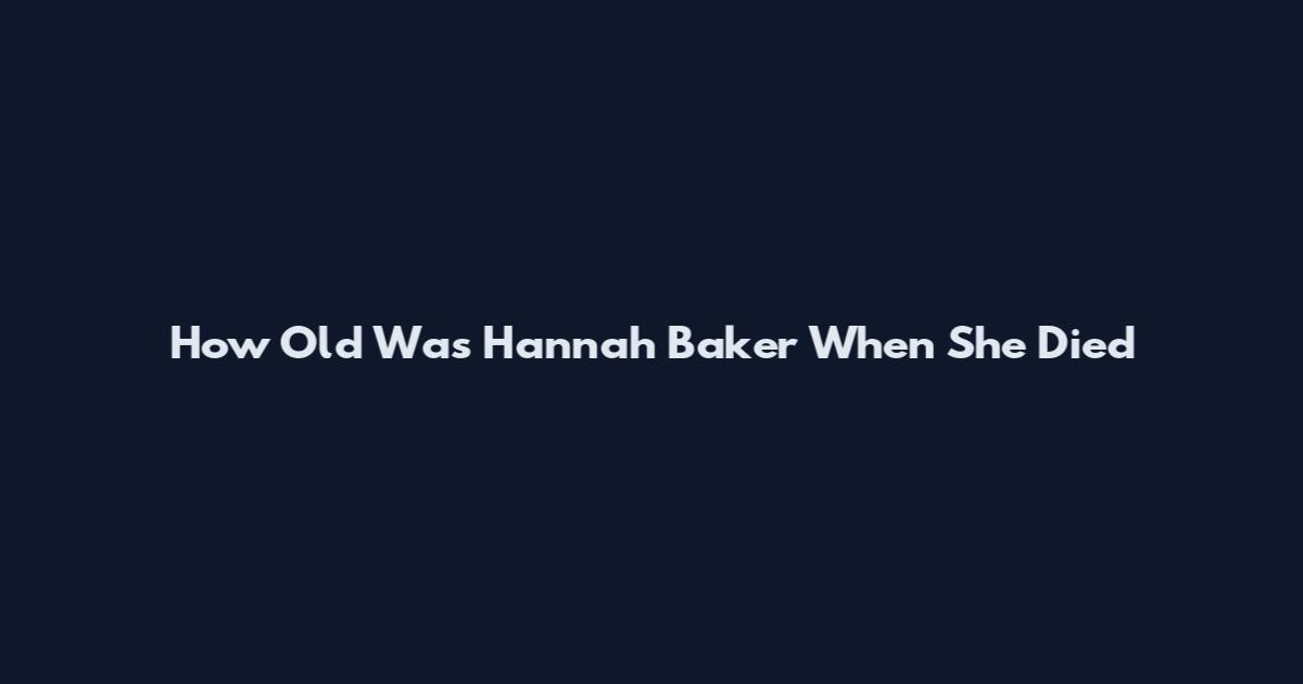 How Old Was Hannah Baker When She Died