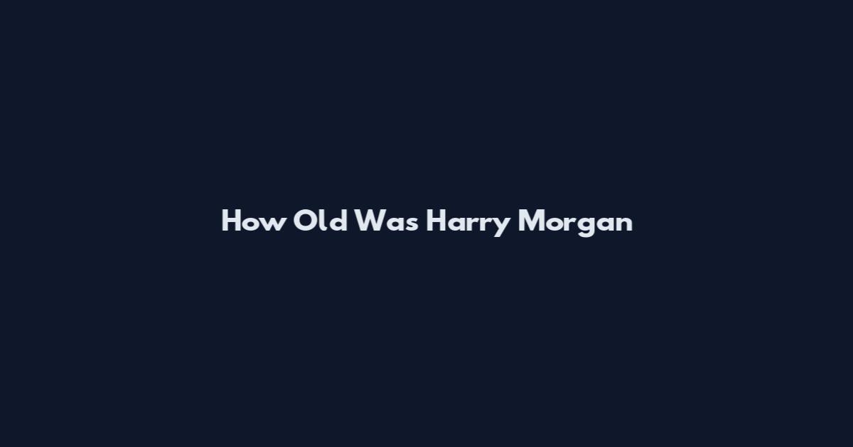 How Old Was Harry Morgan