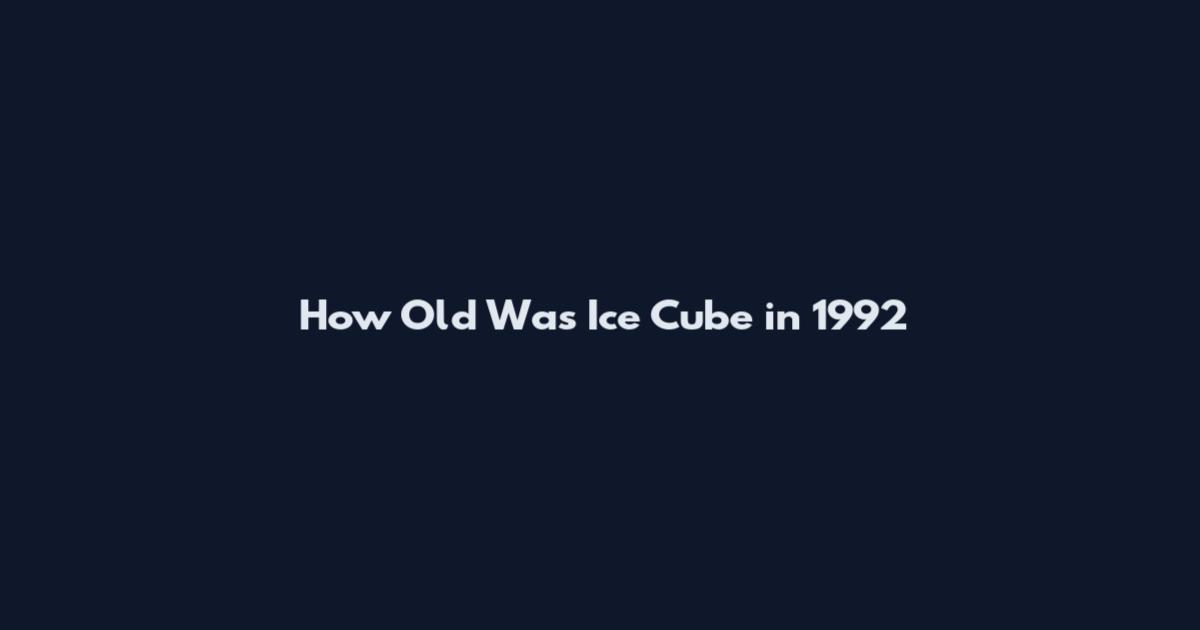 How Old Was Ice Cube in 1992