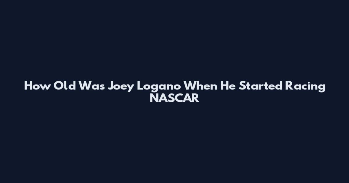 How Old Was Joey Logano When He Started Racing NASCAR