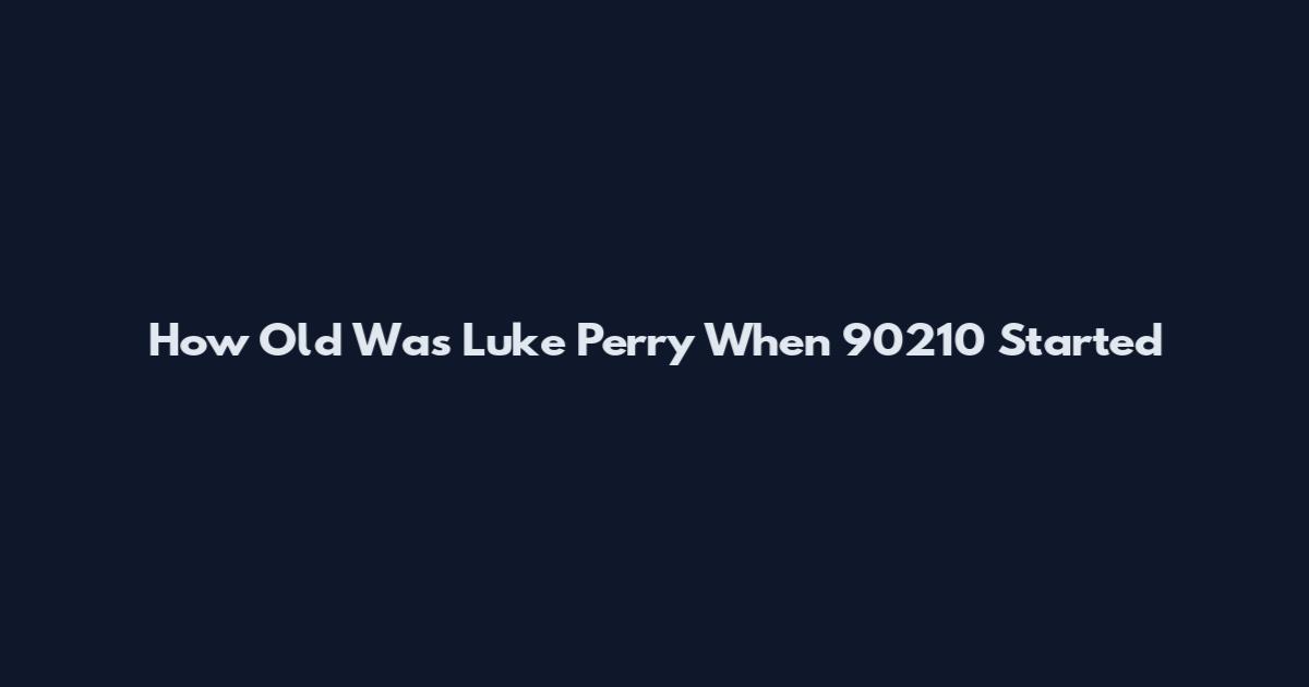 How Old Was Luke Perry When 90210 Started