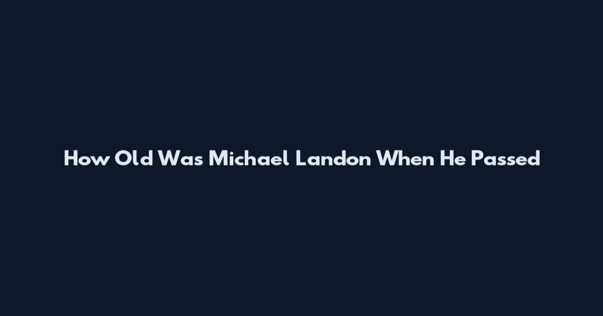 How Old Was Michael Landon When He Passed