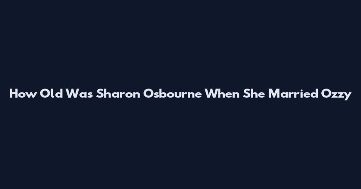 How Old Was Sharon Osbourne When She Married Ozzy