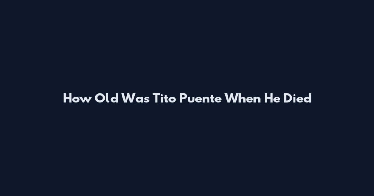 How Old Was Tito Puente When He Died