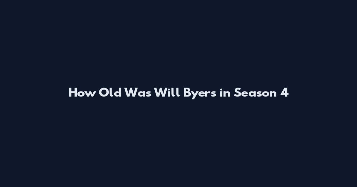 How Old Was Will Byers in Season 4