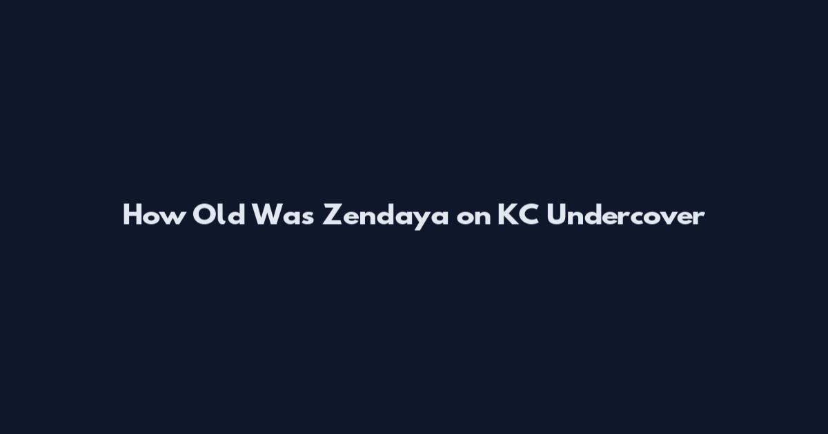 How Old Was Zendaya on KC Undercover