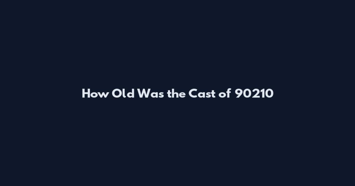 How Old Was the Cast of 90210