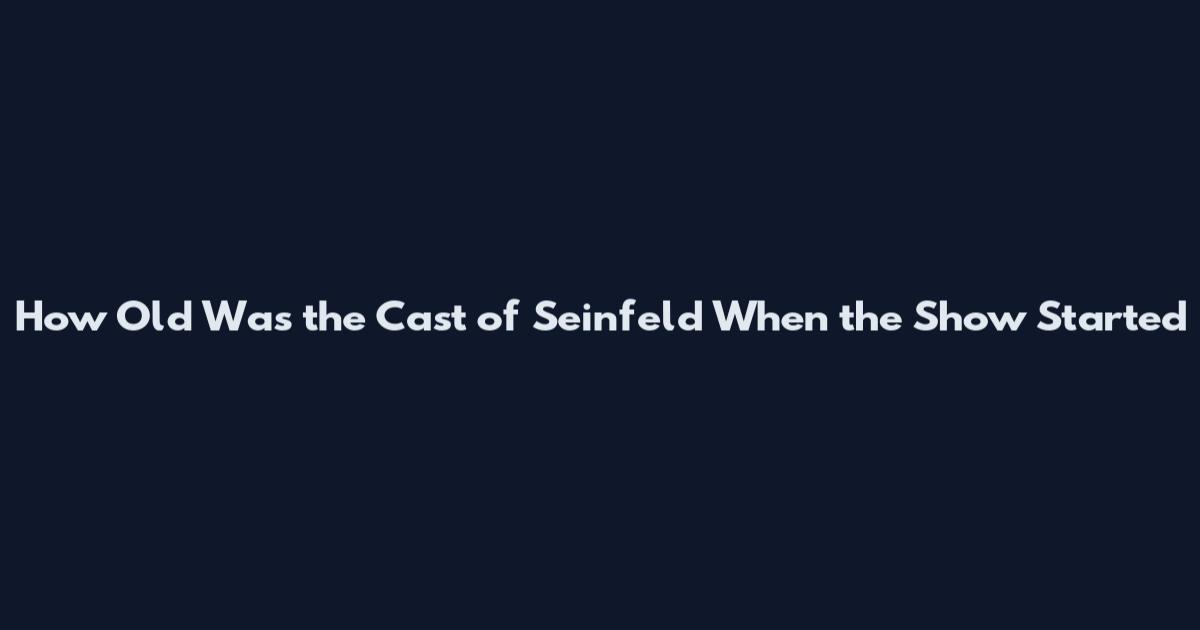 How Old Was the Cast of Seinfeld When the Show Started