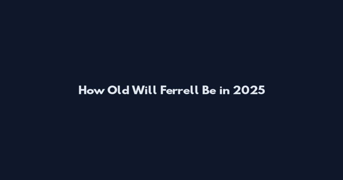 How Old Will Ferrell Be in 2025
