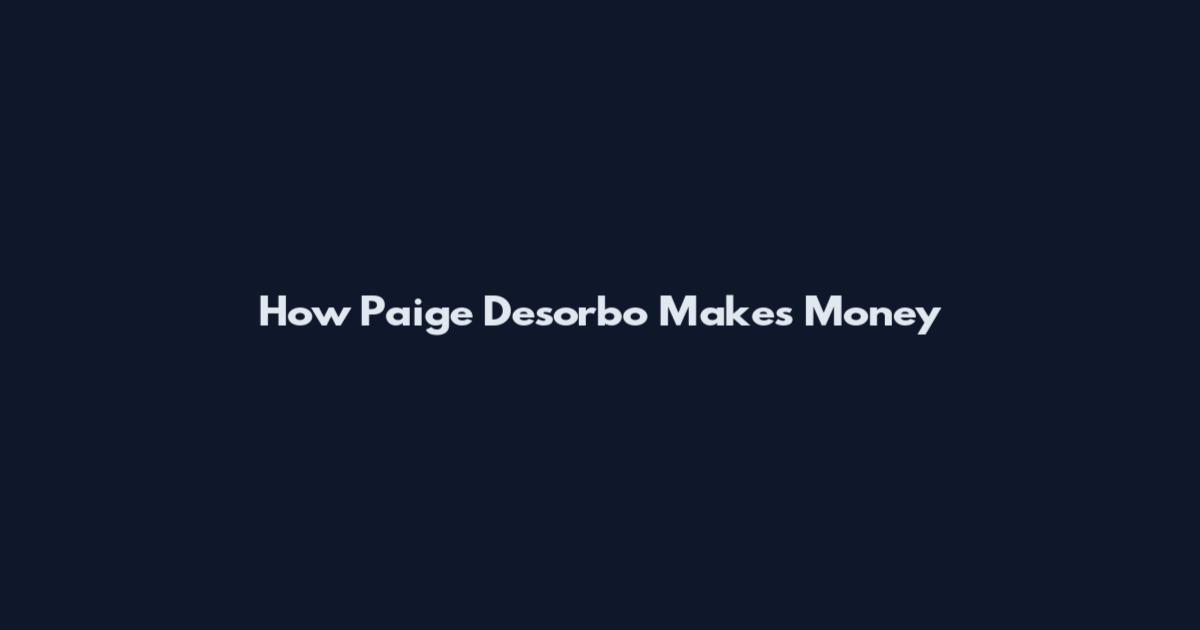 How Paige Desorbo Makes Money