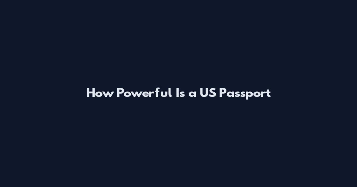 How Powerful Is a US Passport