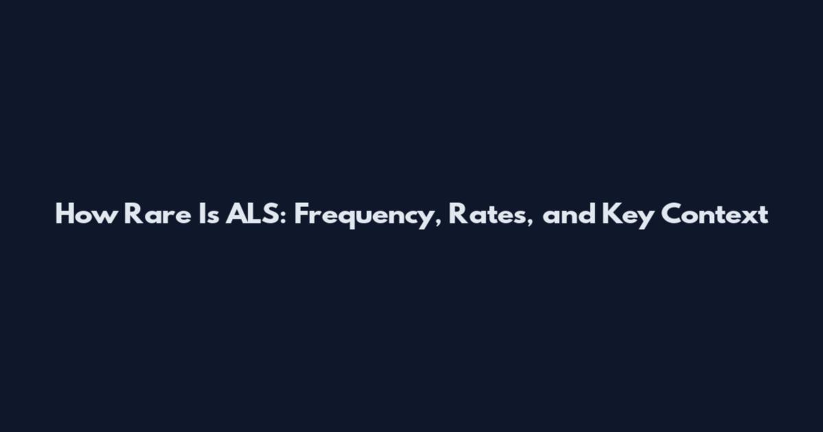 How Rare Is ALS: Frequency, Rates, and Key Context