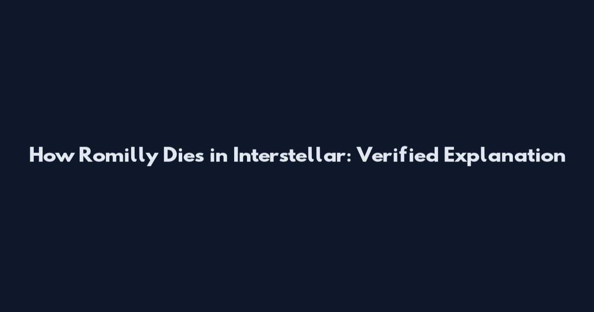 How Romilly Dies in Interstellar: Verified Explanation