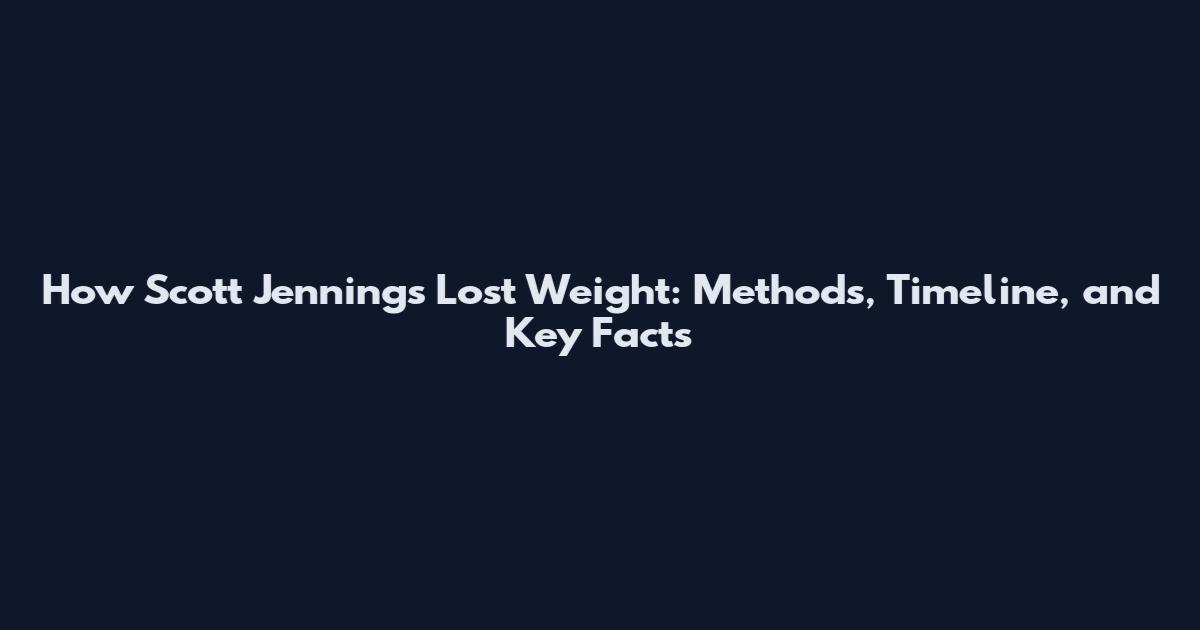 How Scott Jennings Lost Weight: Methods, Timeline, and Key Facts