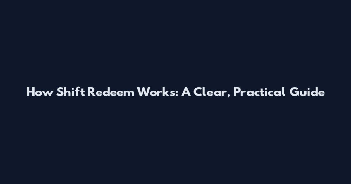 How Shift Redeem Works: A Clear, Practical Guide