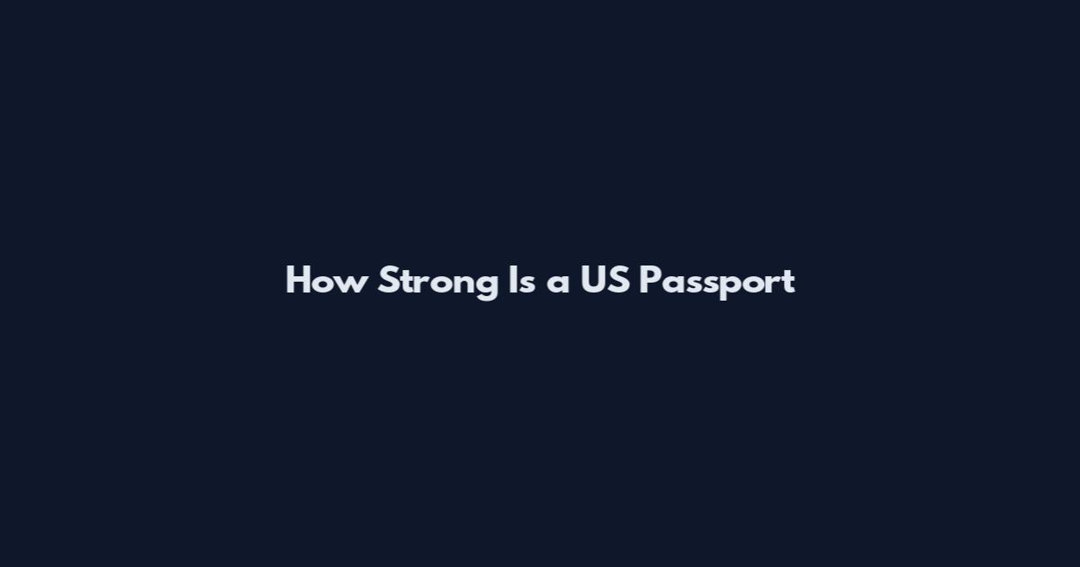 How Strong Is a US Passport