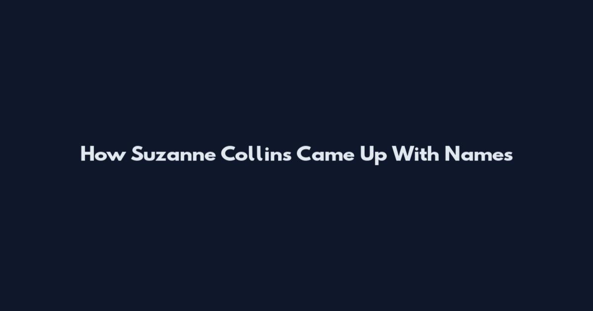 How Suzanne Collins Came Up With Names