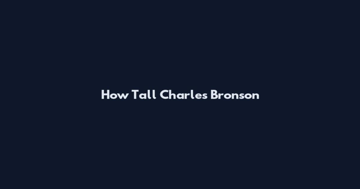 How Tall Charles Bronson