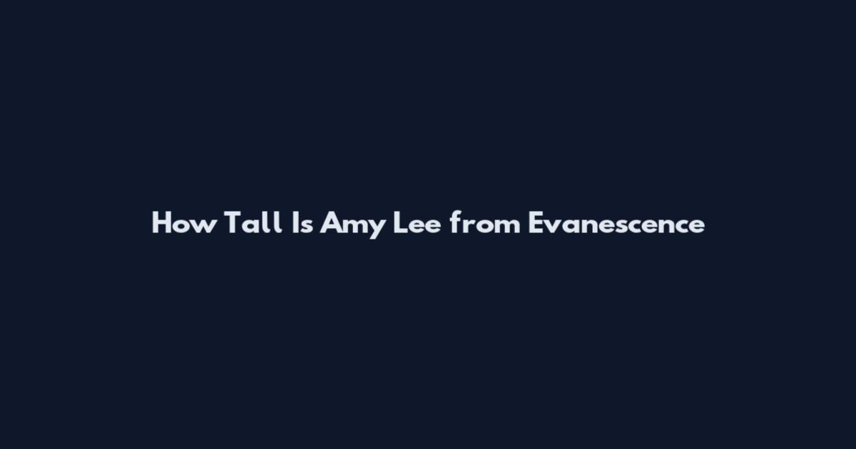 How Tall Is Amy Lee from Evanescence