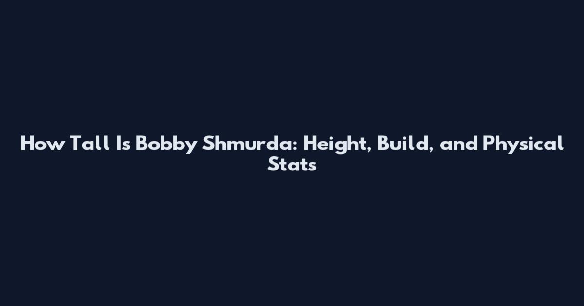 How Tall Is Bobby Shmurda: Height, Build, and Physical Stats