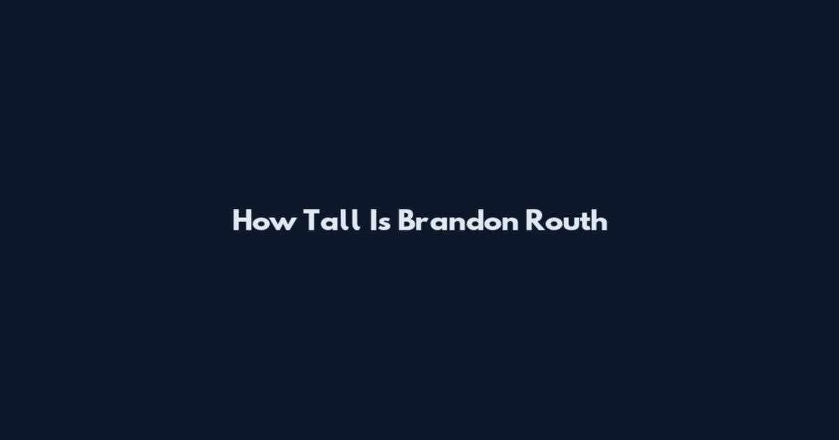 How Tall Is Brandon Routh