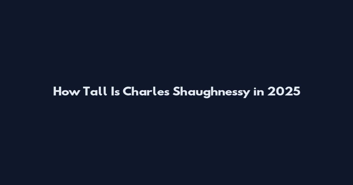 How Tall Is Charles Shaughnessy in 2025