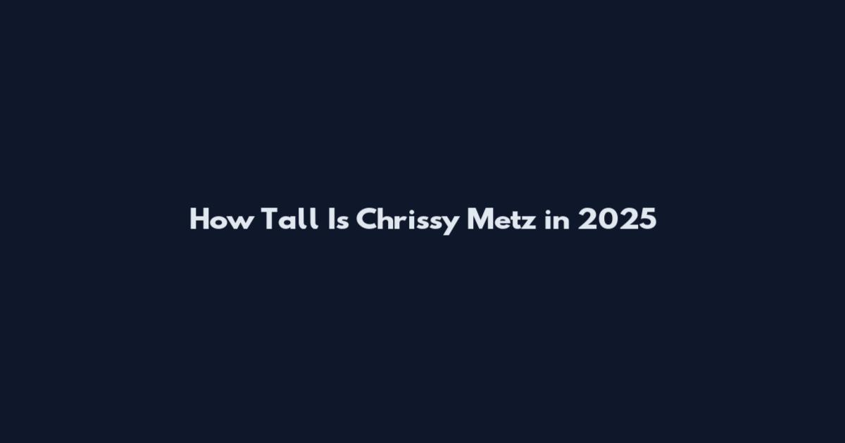 How Tall Is Chrissy Metz in 2025