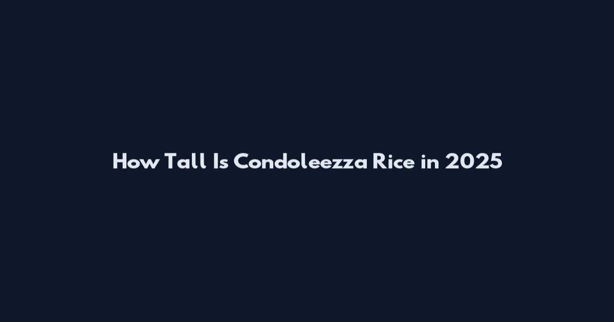 How Tall Is Condoleezza Rice in 2025